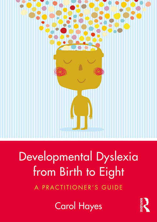 Developmental Dyslexia from Birth to Eight: A Practitioner’s Guide