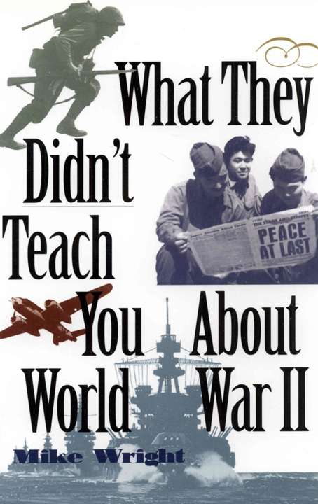 Book cover of What They Didn't Teach You About World War II