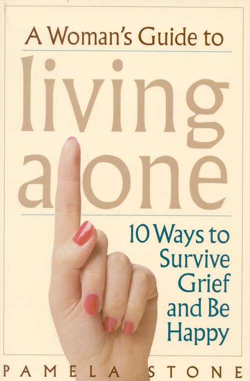 Book cover of A Woman's Guide to Living Alone: 10 Ways to Survive Grief and Be Happy