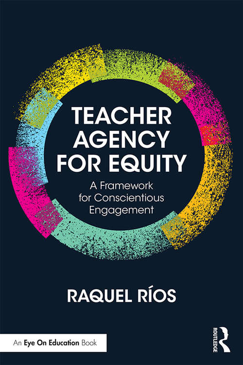 Book cover of Teacher Agency for Equity: A Framework for Conscientious Engagement