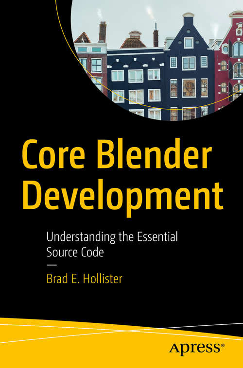 Book cover of Core Blender Development: Understanding the Essential Source Code (1st ed.)