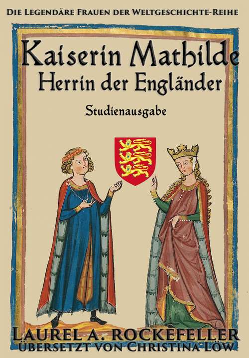 Book cover of Kaiserin Mathilde, Herrin der Engländer: Studienausgabe ("Legendäre Frauen der Weltgeschichte"-Studienausgaben #7)