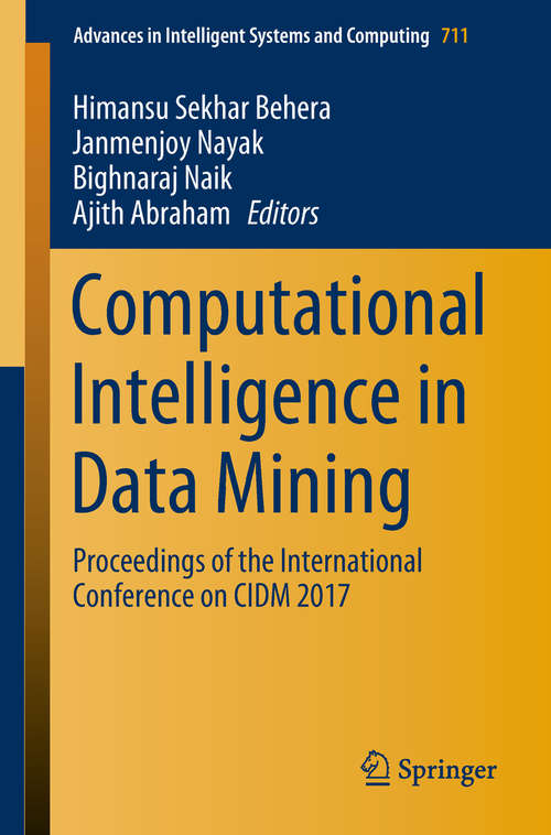 Computational Intelligence in Data Mining: Proceedings of the International Conference on CIDM 2017 (Advances in Intelligent Systems and Computing #711)