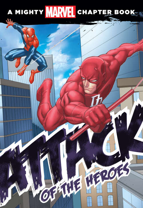 Book cover of Spider-Man: Attack of the Heroes (A Mighty Marvel Chapter Book)
