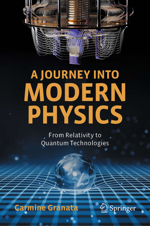 Book cover of A Journey into Modern Physics: From Relativity to Quantum Technologies