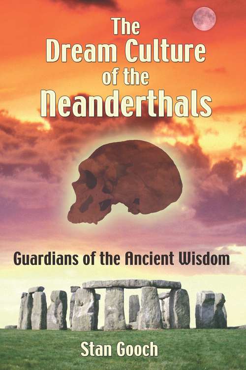Book cover of The Dream Culture of the Neanderthals: Guardians of the Ancient Wisdom
