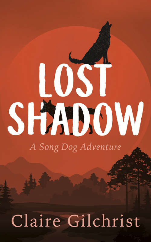 Book cover of Lost Shadow (Song Dog Adventure #2)