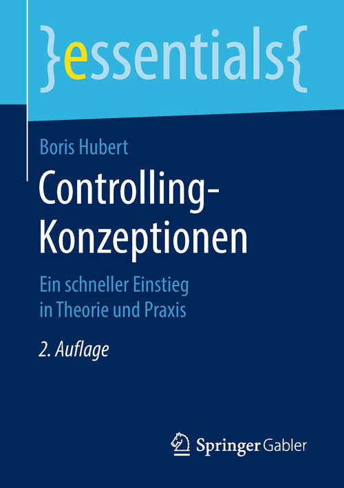 Book cover of Controlling-Konzeptionen: Ein schneller Einstieg in Theorie und Praxis (essentials)