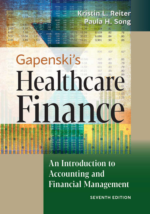 Gapenski's Healthcare Finance: An Introduction To Accounting And Financial Management, Seventh Edition (Aupha/hap Book Ser.)
