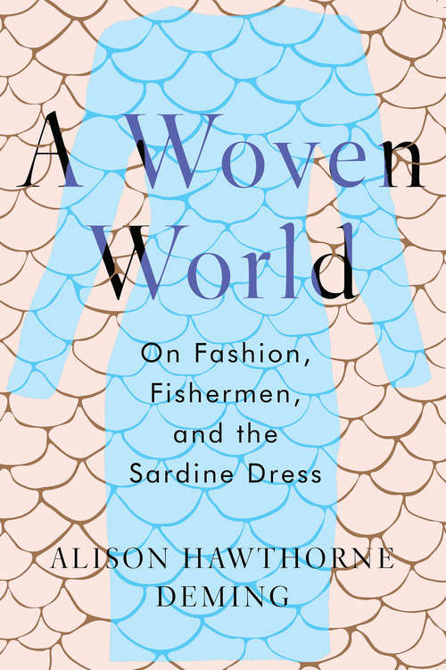 Book cover of A Woven World: On Fashion, Fishermen, and the Sardine Dress