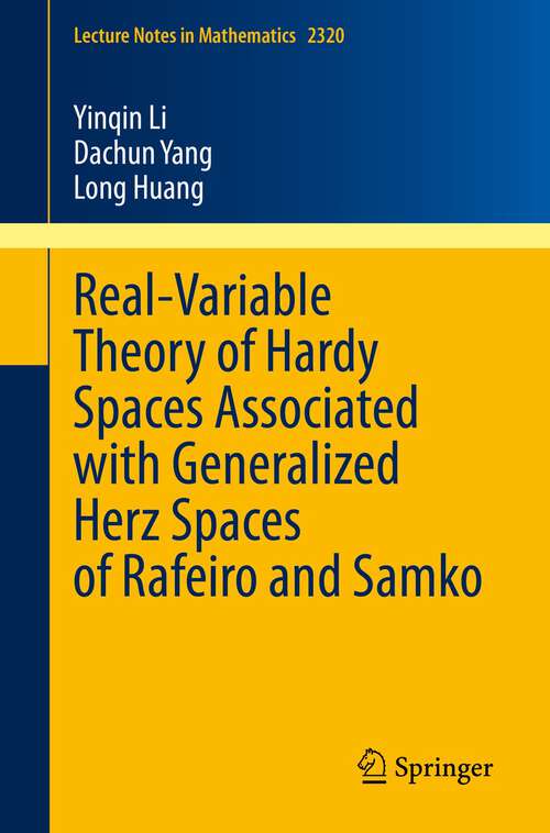 Real-Variable Theory of Hardy Spaces Associated with Generalized Herz Spaces of Rafeiro and Samko (Lecture Notes in Mathematics #2320)