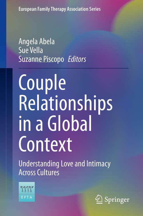 Couple Relationships in a Global Context: Understanding Love and Intimacy Across Cultures (European Family Therapy Association Series)