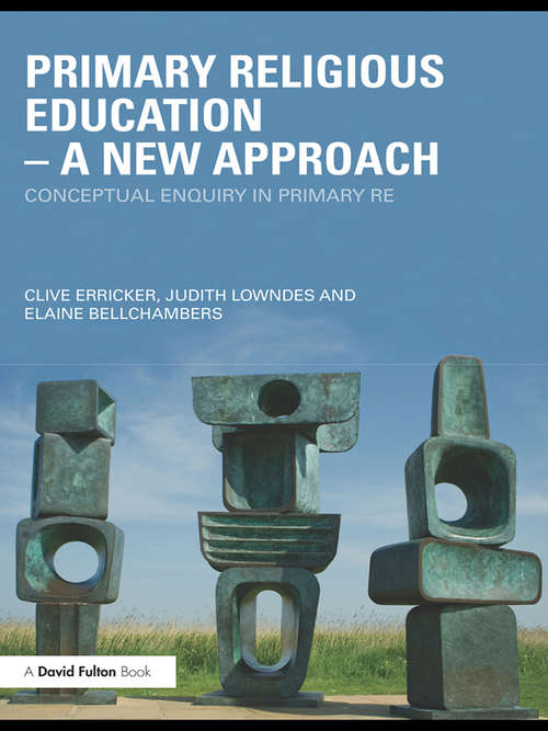 Book cover of Primary Religious Education – A New Approach: Conceptual Enquiry in Primary RE