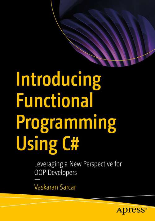 Book cover of Introducing Functional Programming Using C#: Leveraging a New Perspective for OOP Developers (1st ed.)