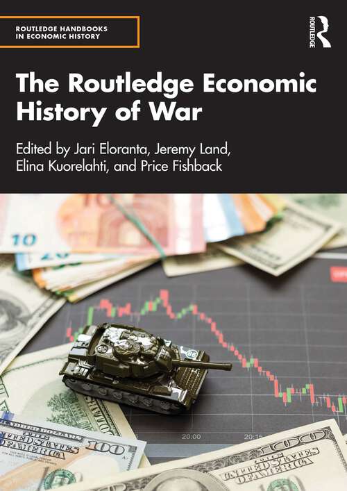 Book cover of The Routledge Economic History of War (1) (Routledge Handbooks in Economic History)