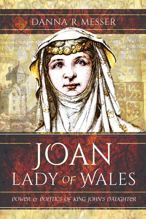 Book cover of Joan, Lady of Wales: Power & Politics of King John's Daughter