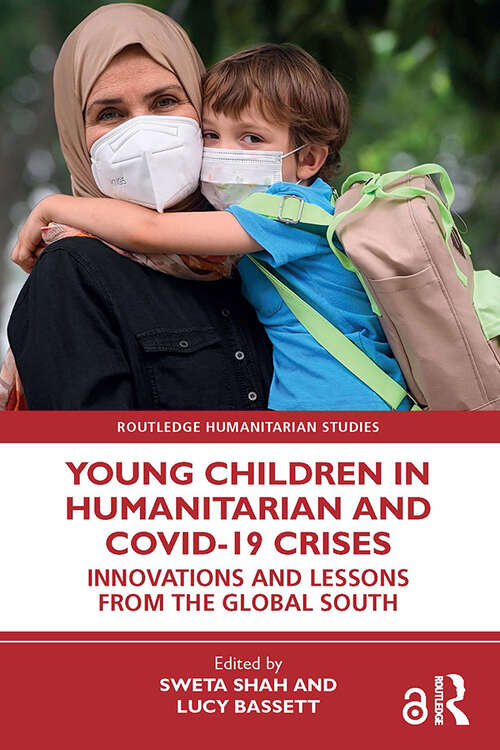 Book cover of Young Children in Humanitarian and COVID-19 Crises: Innovations and Lessons from the Global South (Routledge Humanitarian Studies)