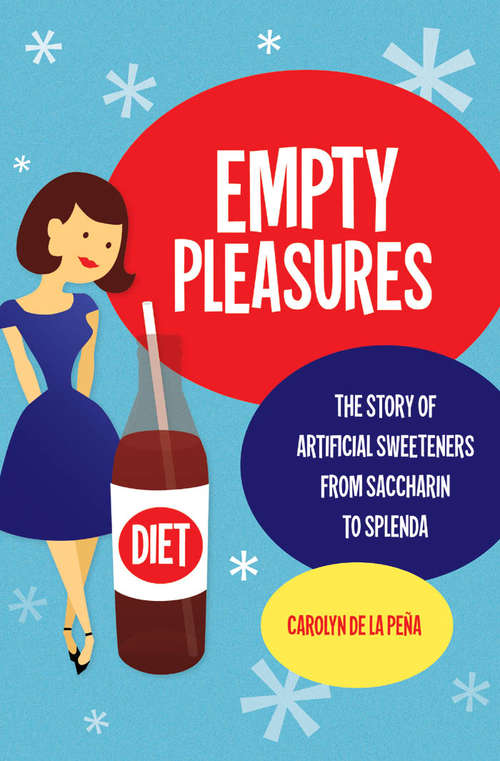 Book cover of Empty Pleasures: The Story of Artificial Sweeteners from Saccharin to Splenda