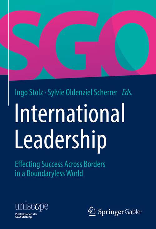 Book cover of International Leadership: Effecting Success Across Borders in a Boundaryless World (1st ed. 2022) (uniscope. Publikationen der SGO Stiftung)