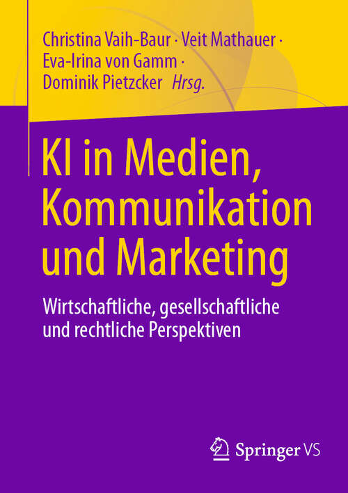 Book cover of KI in Medien, Kommunikation und Marketing: Wirtschaftliche, gesellschaftliche und rechtliche Perspektiven