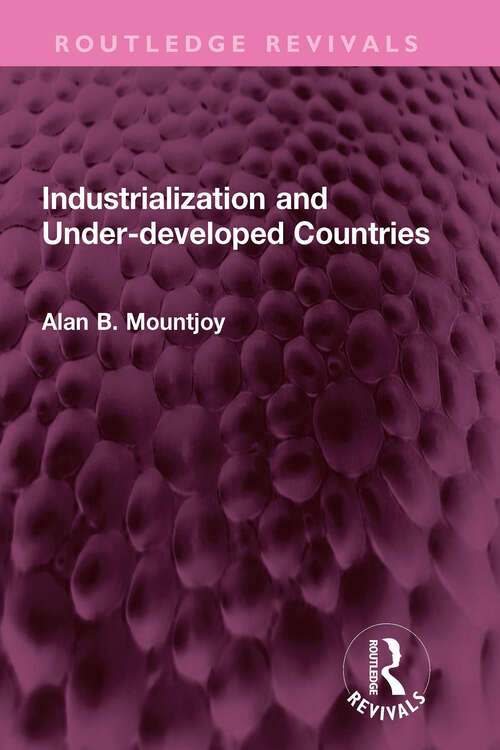 Book cover of Industrialization and Under-developed Countries (Routledge Revivals)