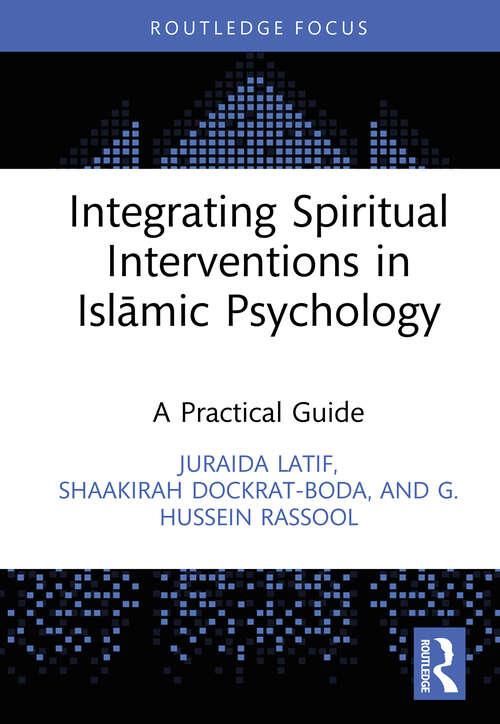 Book cover of Integrating Spiritual Interventions in Islamic Psychology: A Practical Guide (Islamic Psychology and Psychotherapy)