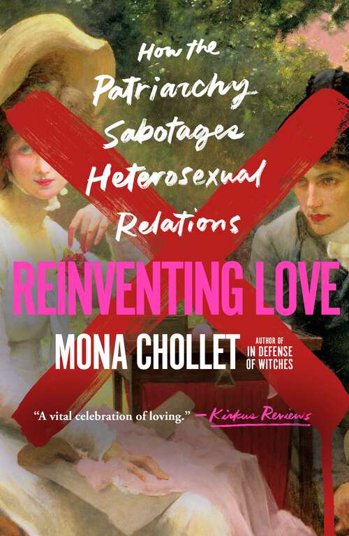 Book cover of Reinventing Love: How the Patriarchy Sabotages Heterosexual Relations