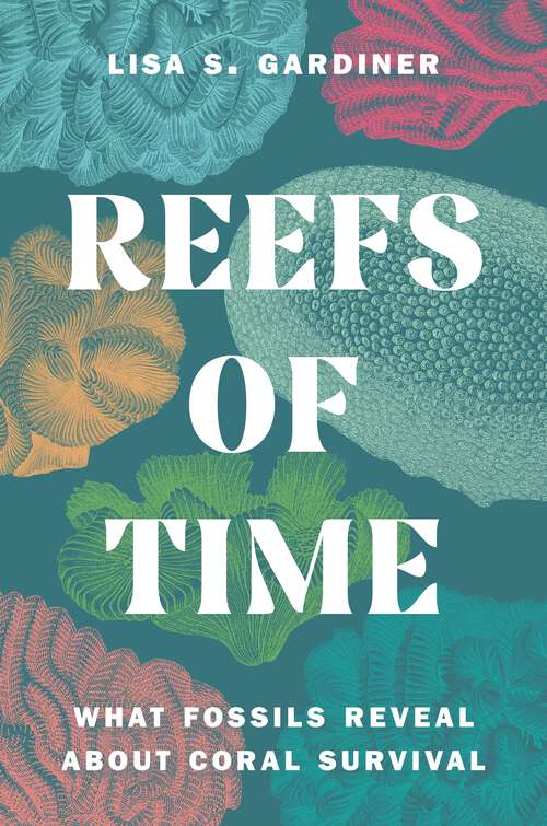 Book cover of Reefs of Time: What Fossils Reveal about Coral Survival