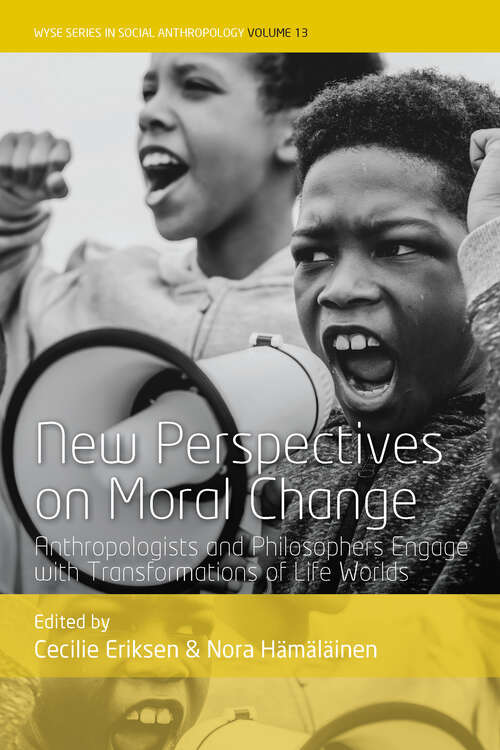 Book cover of New Perspectives on Moral Change: Anthropologists and Philosophers Engage with Transformations of Life Worlds (WYSE Series in Social Anthropology #13)