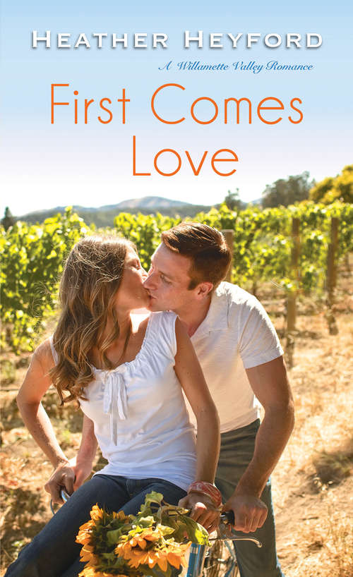 Book cover of First Comes Love (A Willamette Valley Romance #2)