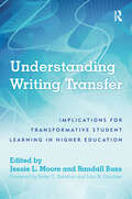 Understanding Writing Transfer: Implications for Transformative Student Learning in Higher Education