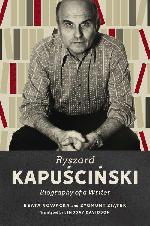 Book cover of Ryszard Kapuściński: Biography of a Writer