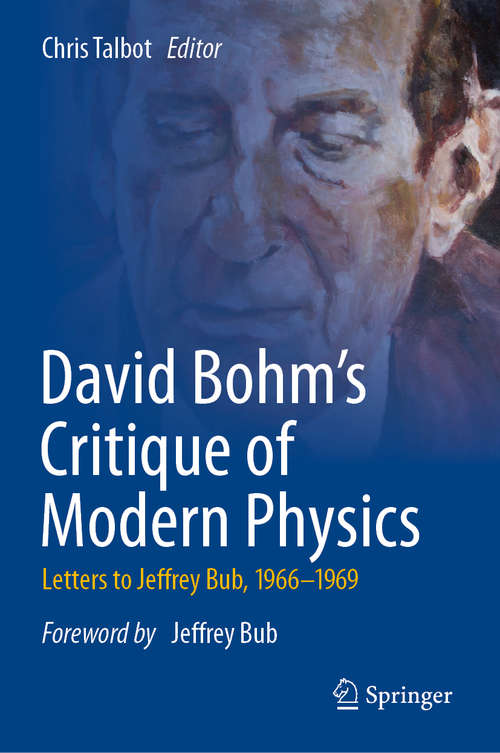 Book cover of David Bohm's Critique of Modern Physics: Letters to Jeffrey Bub, 1966-1969 (1st ed. 2020)