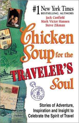 Book cover of Chicken Soup for the Traveler's Soul: Stories of Adventure, Inspiration  and Insight to Celebrate the  Spirit of Travel