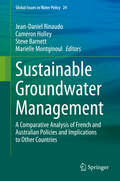 Sustainable Groundwater Management: A Comparative Analysis of French and Australian Policies and Implications to Other Countries (Global Issues in Water Policy #24)