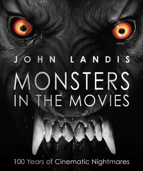Book cover of Monsters in the Movies: 100 Years of Cinematic Nightmares