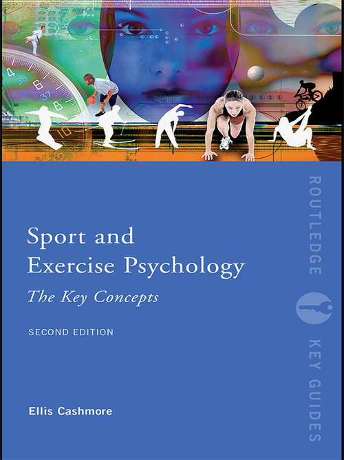 Book cover of Sport and Exercise Psychology: The Key Concepts (2) (Routledge Key Guides)