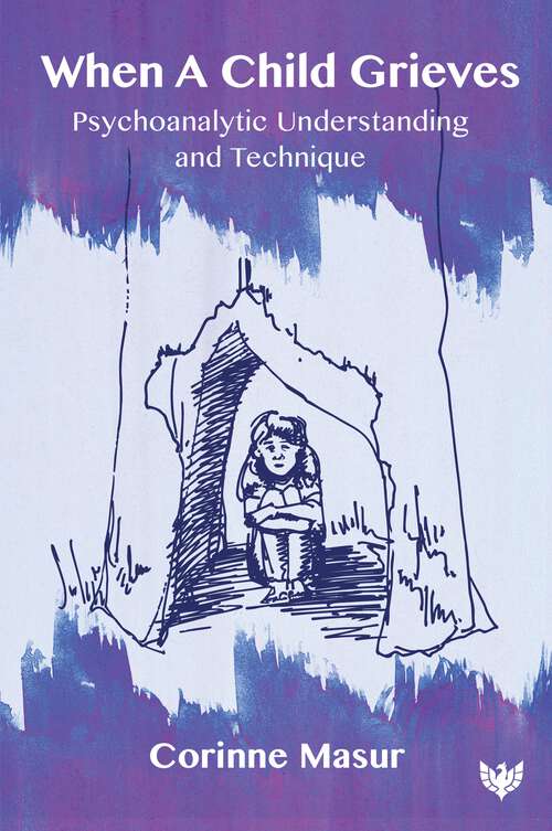 Book cover of When A Child Grieves: Psychoanalytic Understanding and Technique