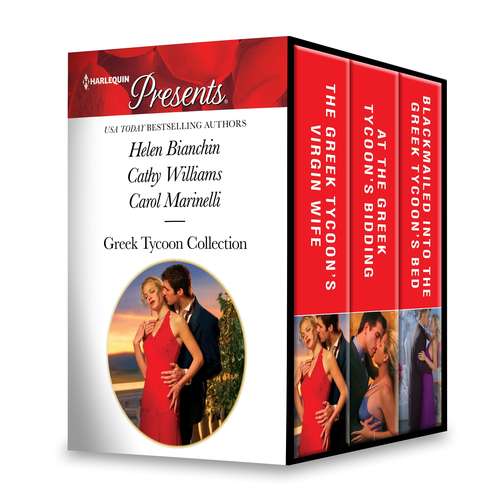 Greek Tycoon Collection: The Greek Tycoon's Virgin Wife\At The Greek Tycoon's Bidding\Blackmailed into the Greek Tycoon's Bed (The Greek Tycoons)