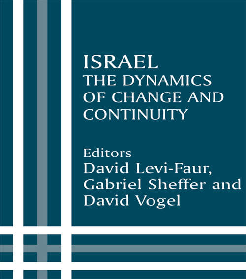 Israel: The Dynamics of Change and Continuity (Israeli History, Politics and Society #4530)