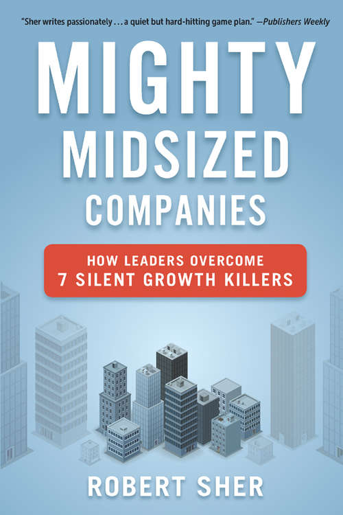 Book cover of Mighty Midsized Companies: How Leaders Overcome 7 Silent Growth Killers