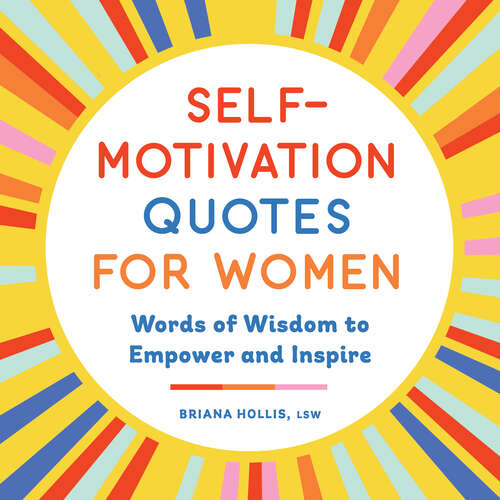 Book cover of Self-Motivation Quotes for Women: Words of Wisdom to Empower and Inspire