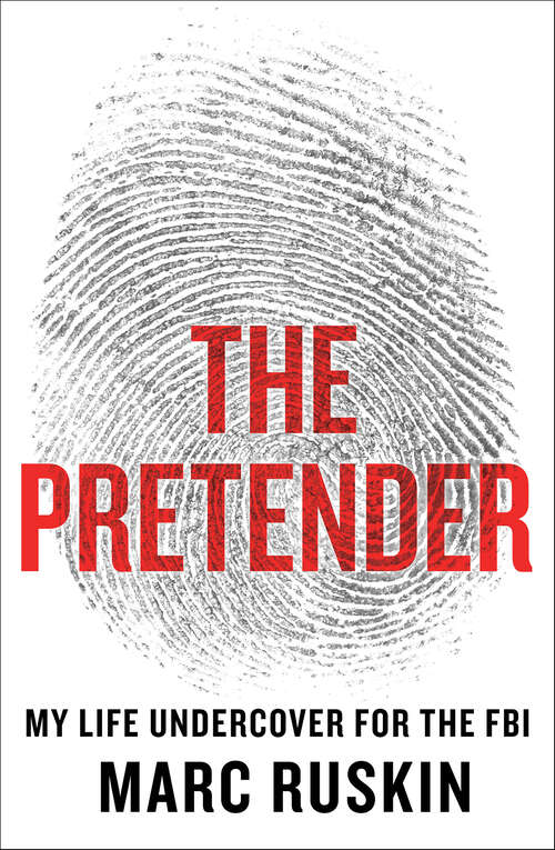 Book cover of The Pretender: My Life Undercover for the FBI