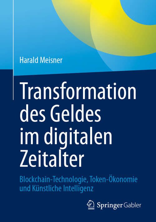 Book cover of Transformation des Geldes im digitalen Zeitalter: Blockchain-Technologie, Token-Ökonomie und Künstliche Intelligenz