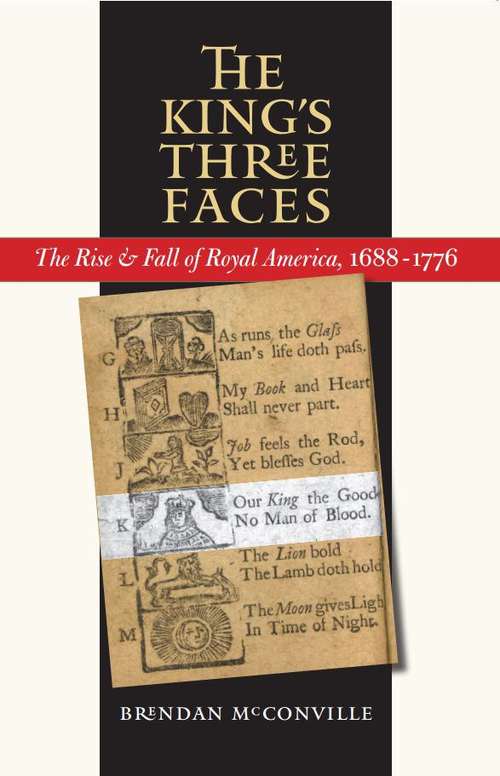 Kings Three Faces: The Rise & Fall of Royal America, 1688-1776