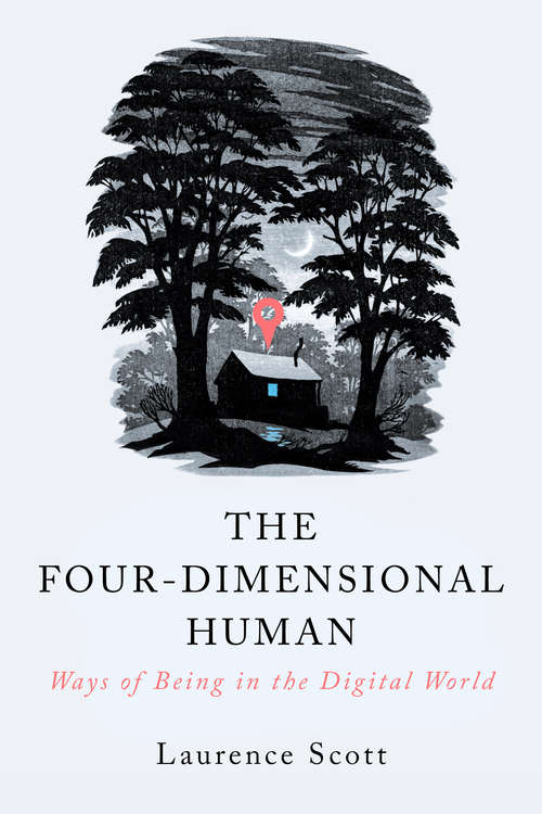 Book cover of The Four-Dimensional Human: Ways of Being in the Digital World