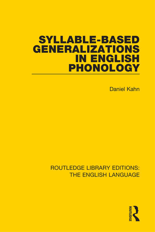Syllable-Based Generalizations in English Phonology (Routledge Library Editions: The English Language #15)