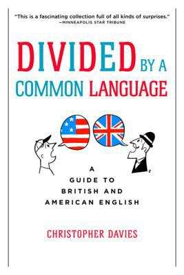 Divided By A Common Language: A Guide To British And American English