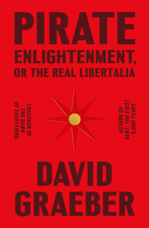Book cover of Pirate Enlightenment, or the Real Libertalia