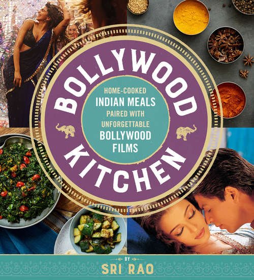 Book cover of Bollywood Kitchen: Home-Cooked Indian Meals Paired with Unforgettable Bollywood Films